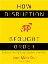 How Disruption Brought Order (eBook): The Story of a Winning Strategy in the World of Advertising